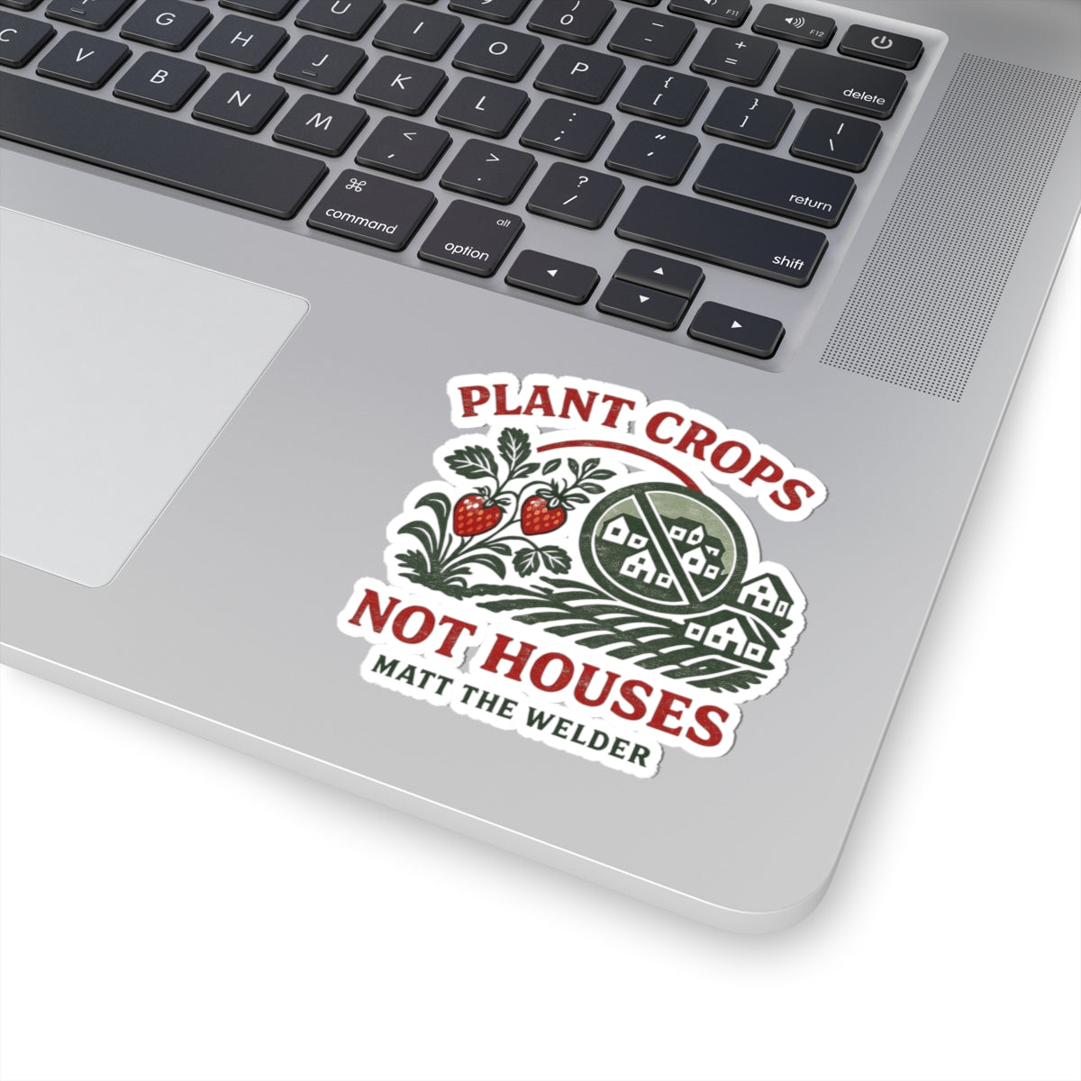 Plant Crops Not Houses Kiss-Cut Sticker — Farming & Anti-Development Protest Design