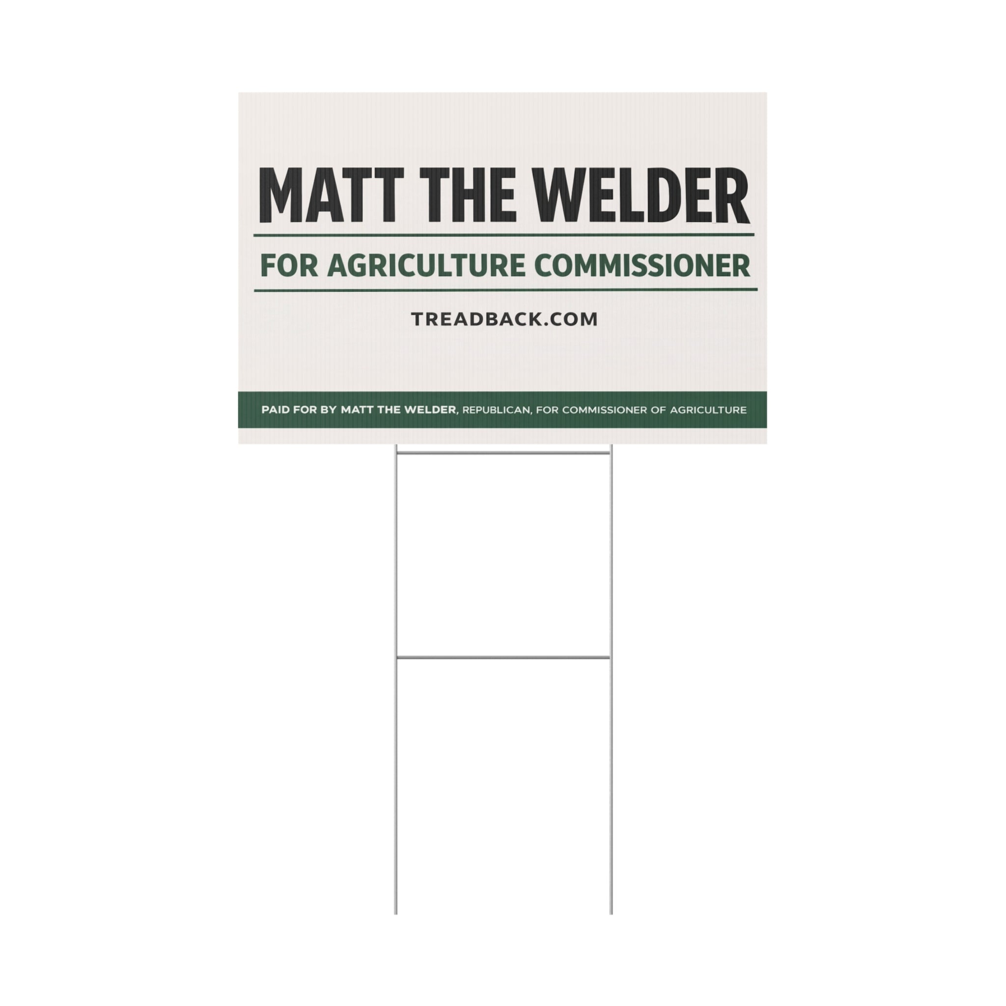 Political Yard Sign — "Matt the Welder for Agriculture Commissioner"