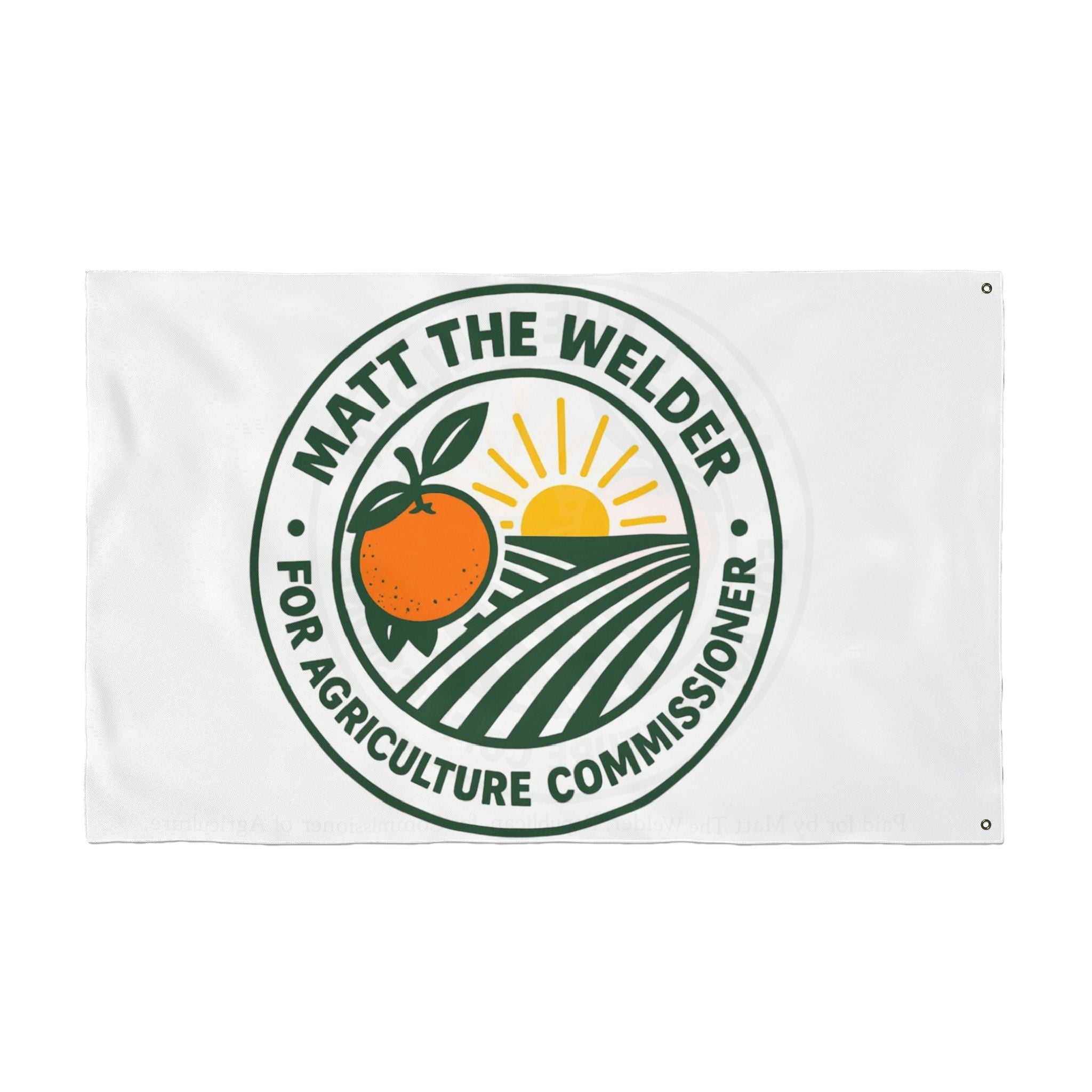 Campaign Flag — "Matt The Welder For Agriculture Commissioner" Double-Sided Garden Banner