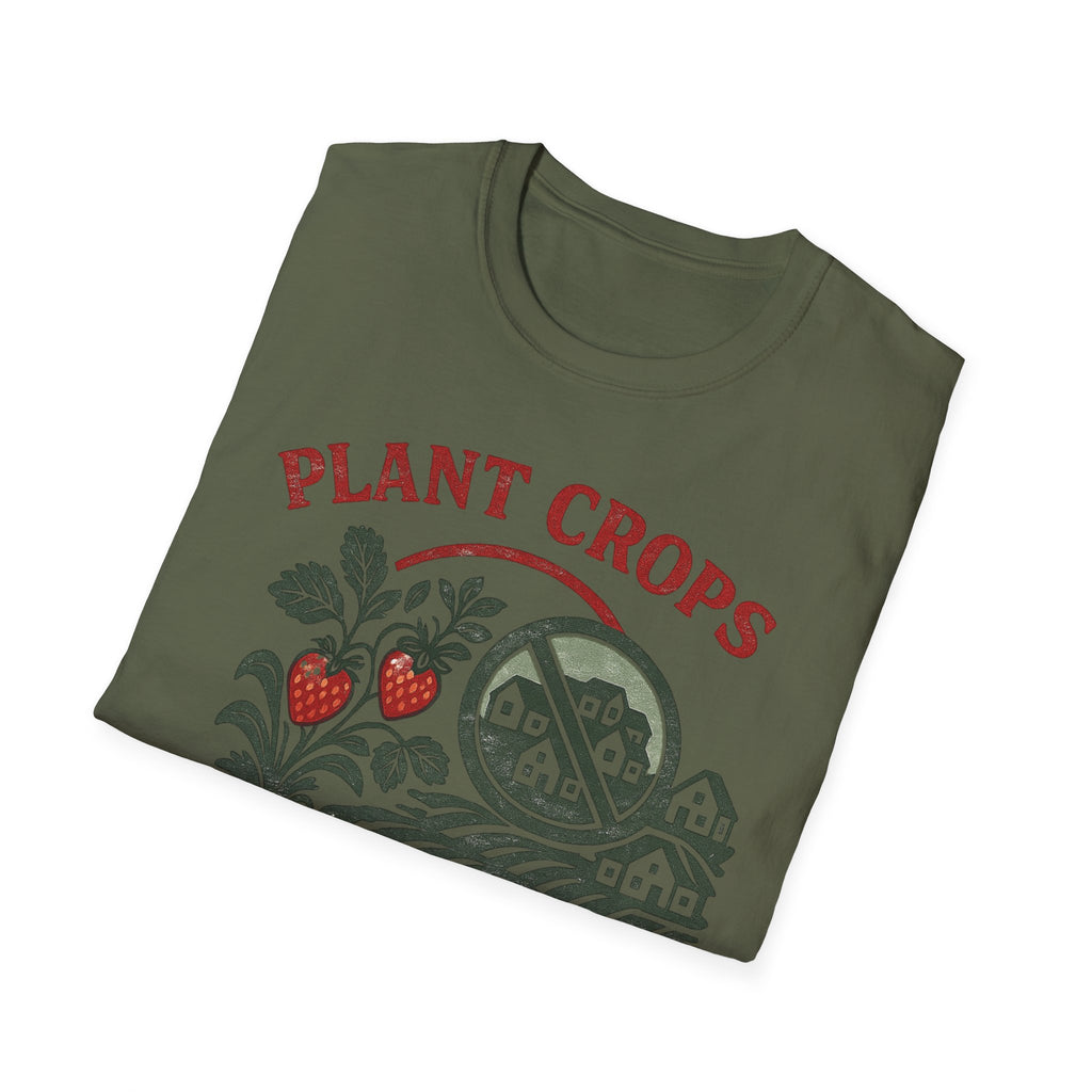Plant Crops Not Houses T-Shirt — Farm Justice Graphic Tee