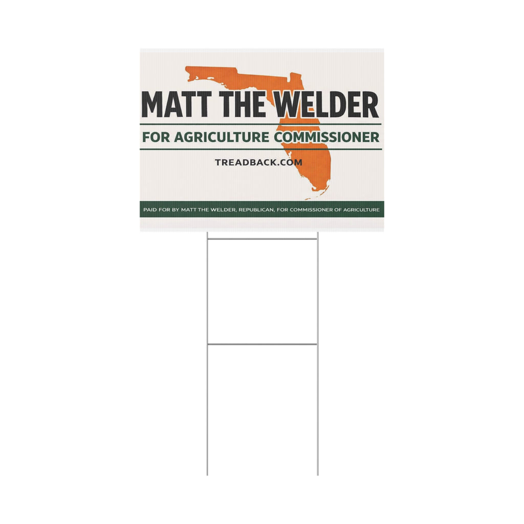 Political Yard Sign — "Matt the Welder for Agriculture Commissioner" Campaign Sign