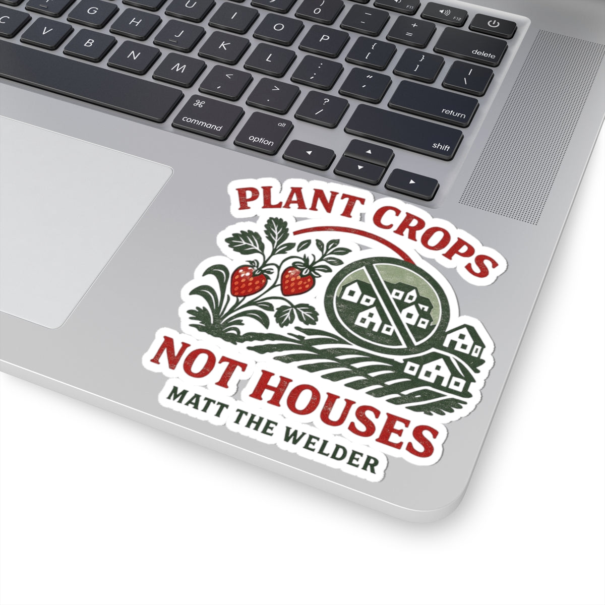 Plant Crops Not Houses Kiss-Cut Sticker — Farming & Anti-Development Protest Design