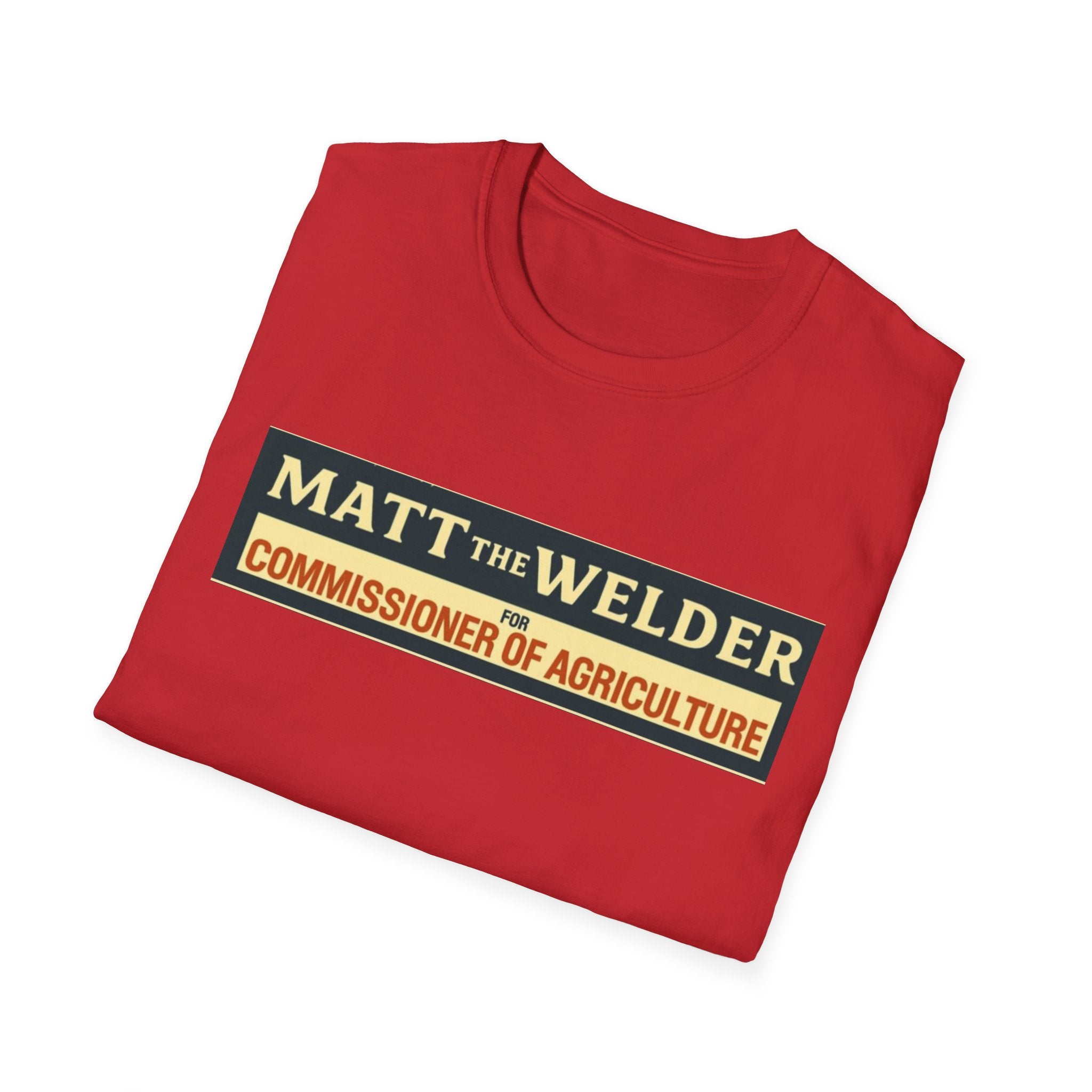 Matt the Welder 'Commissioner of Agriculture' T-Shirt — Political Campaign / Funny Farmer Tee