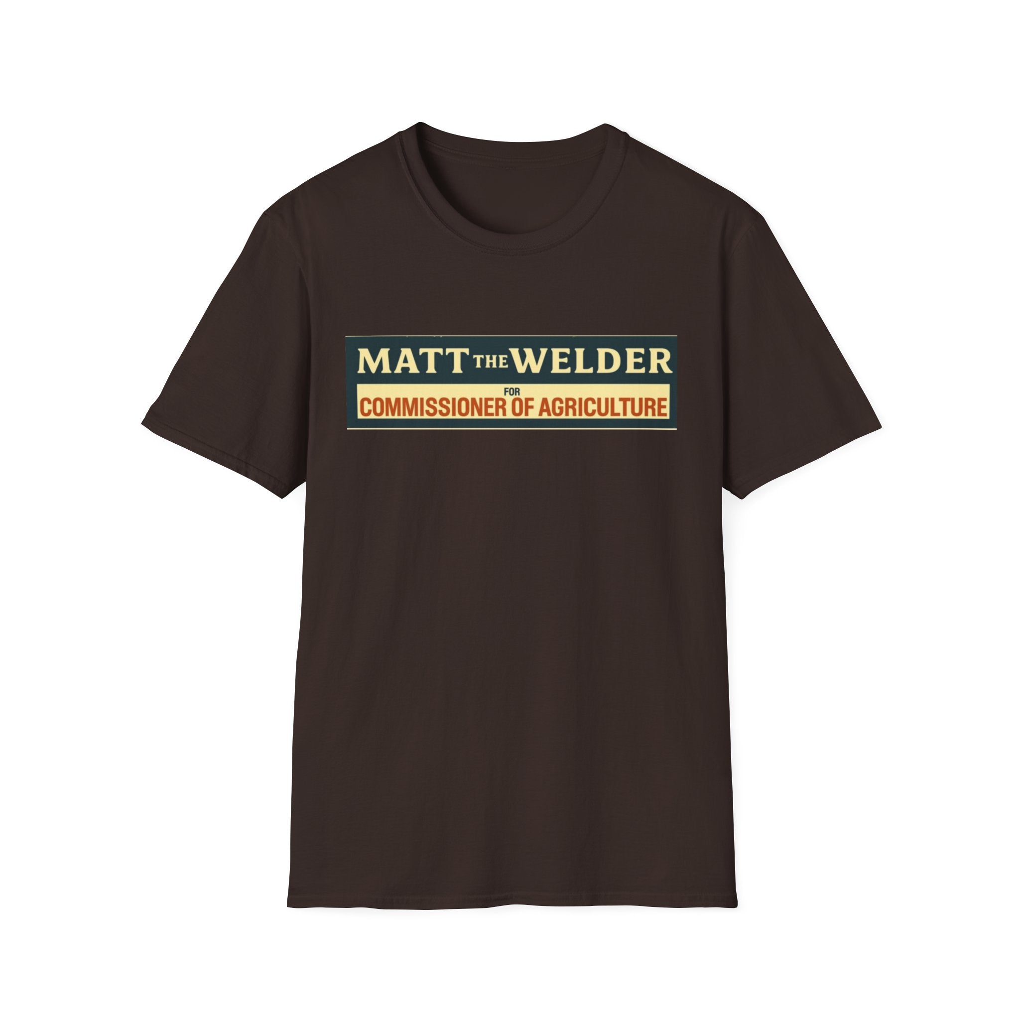 Matt the Welder 'Commissioner of Agriculture' T-Shirt — Political Campaign / Funny Farmer Tee