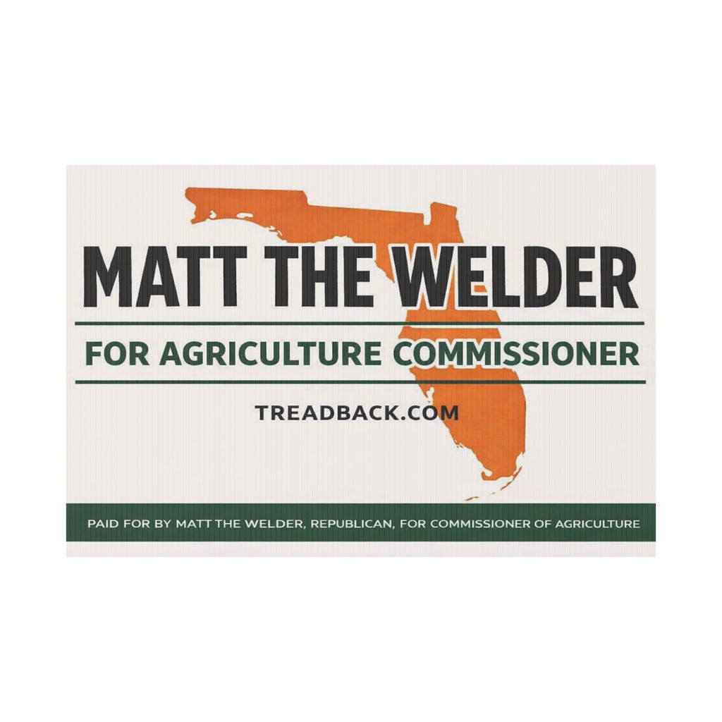 Political Yard Sign — "Matt the Welder for Agriculture Commissioner" Campaign Sign