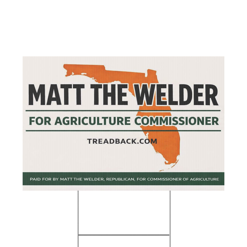 Political Yard Sign — "Matt the Welder for Agriculture Commissioner" Campaign Sign