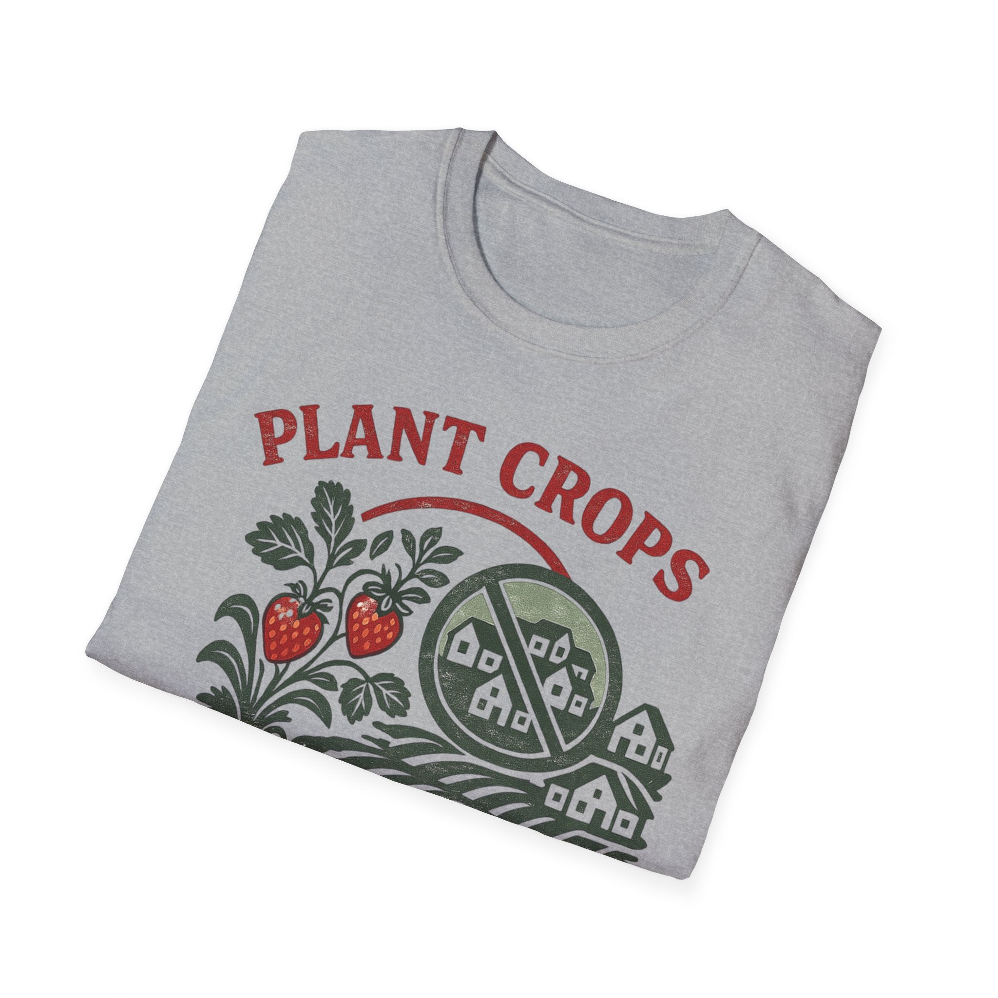 Plant Crops Not Houses T-Shirt — Farm Justice Graphic Tee