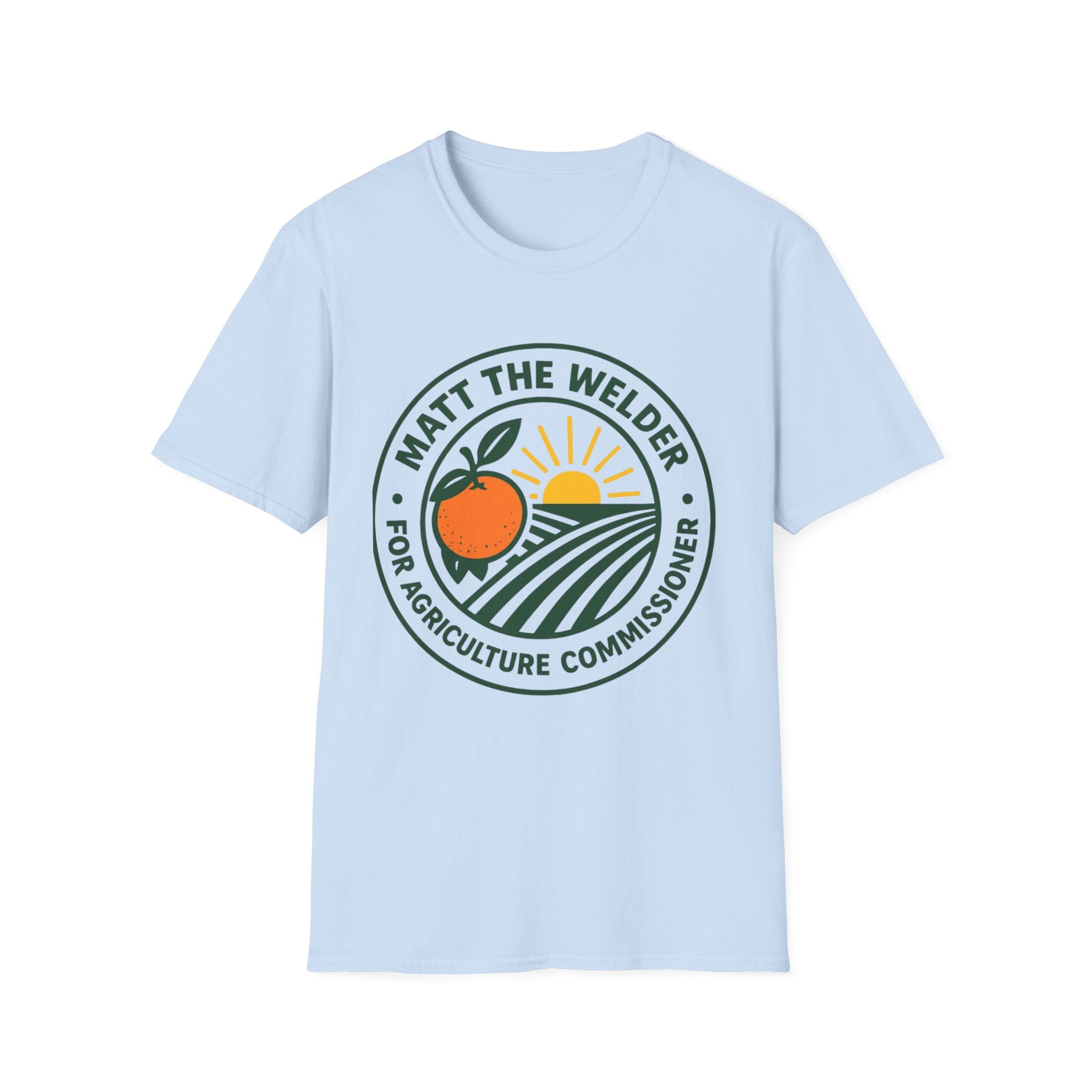 Matt the Welder For Agriculture Commissioner T‑Shirt — Orange & Sunrise Campaign Tee