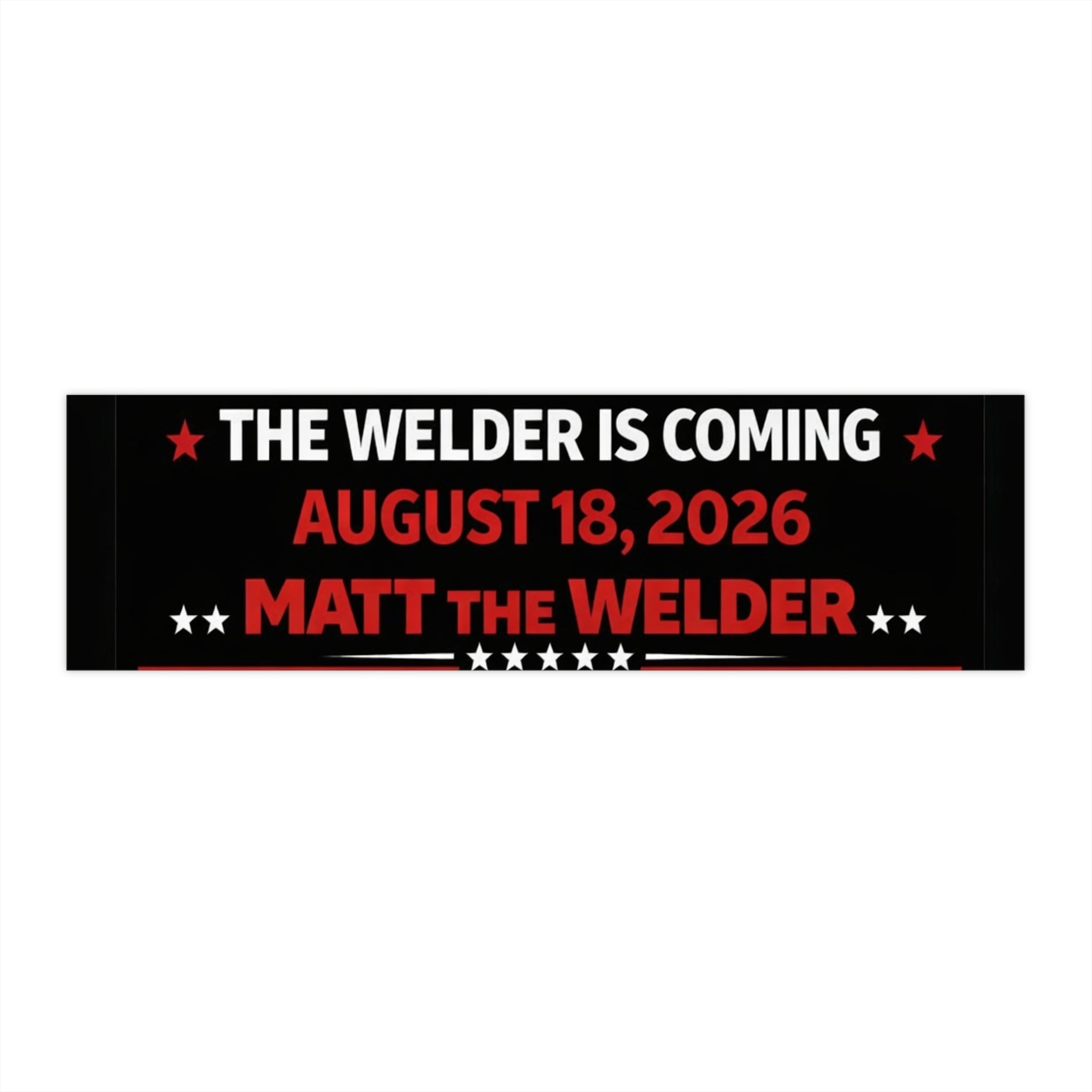 Bumper Sticker — “The Welder Is Coming” Personalized Date & Name