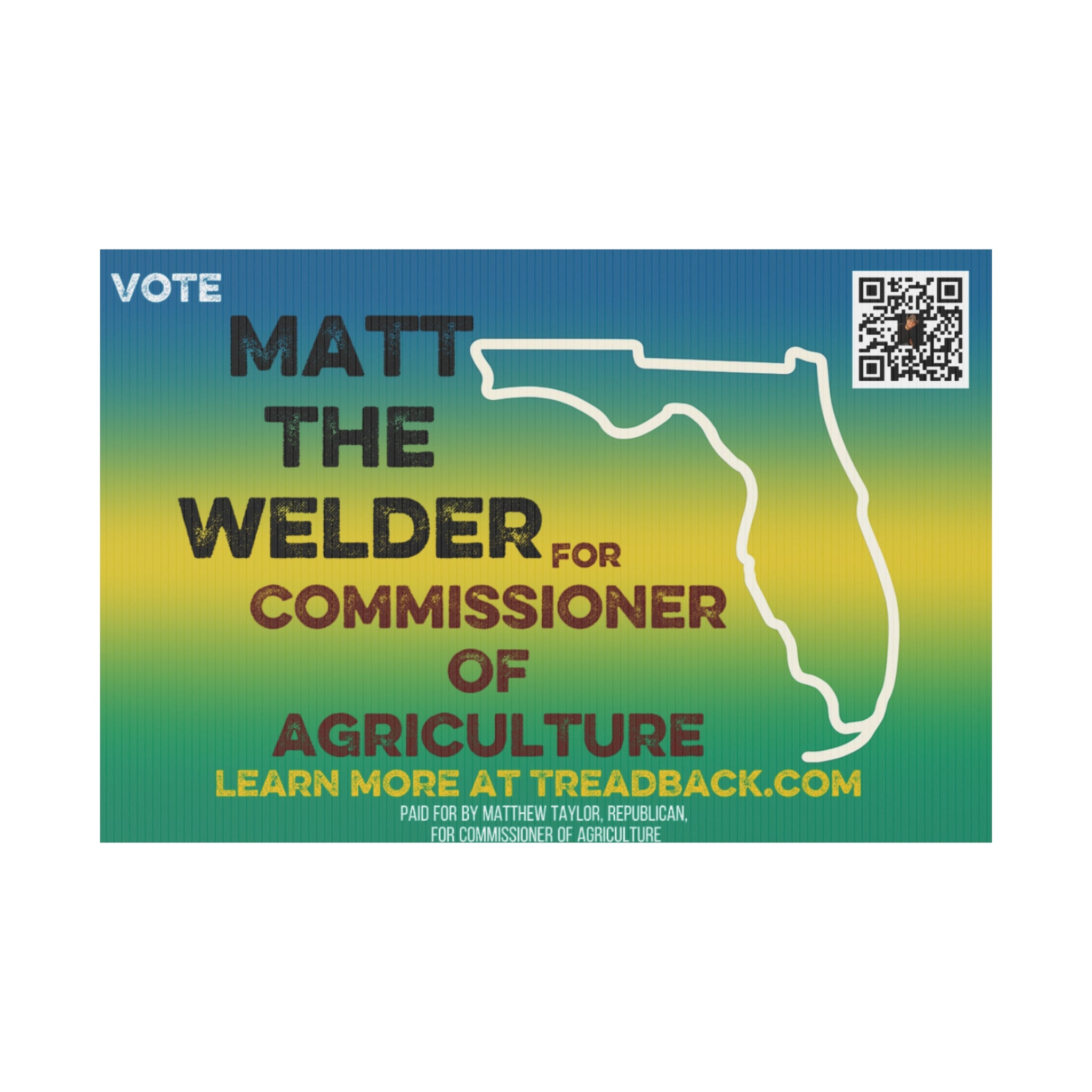 Political Yard Sign – “Vote Matt The Welder for Commissioner of Agriculture”