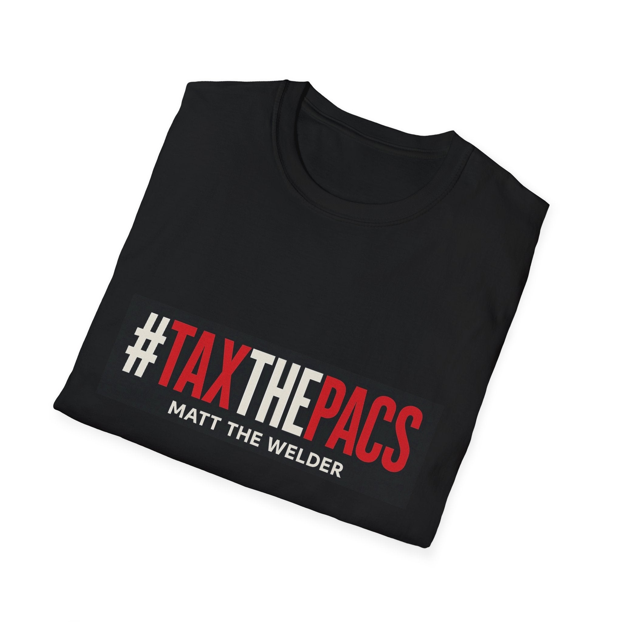 T-Shirt — #TAXTHEPACS Matt The Welder Graphic Tee