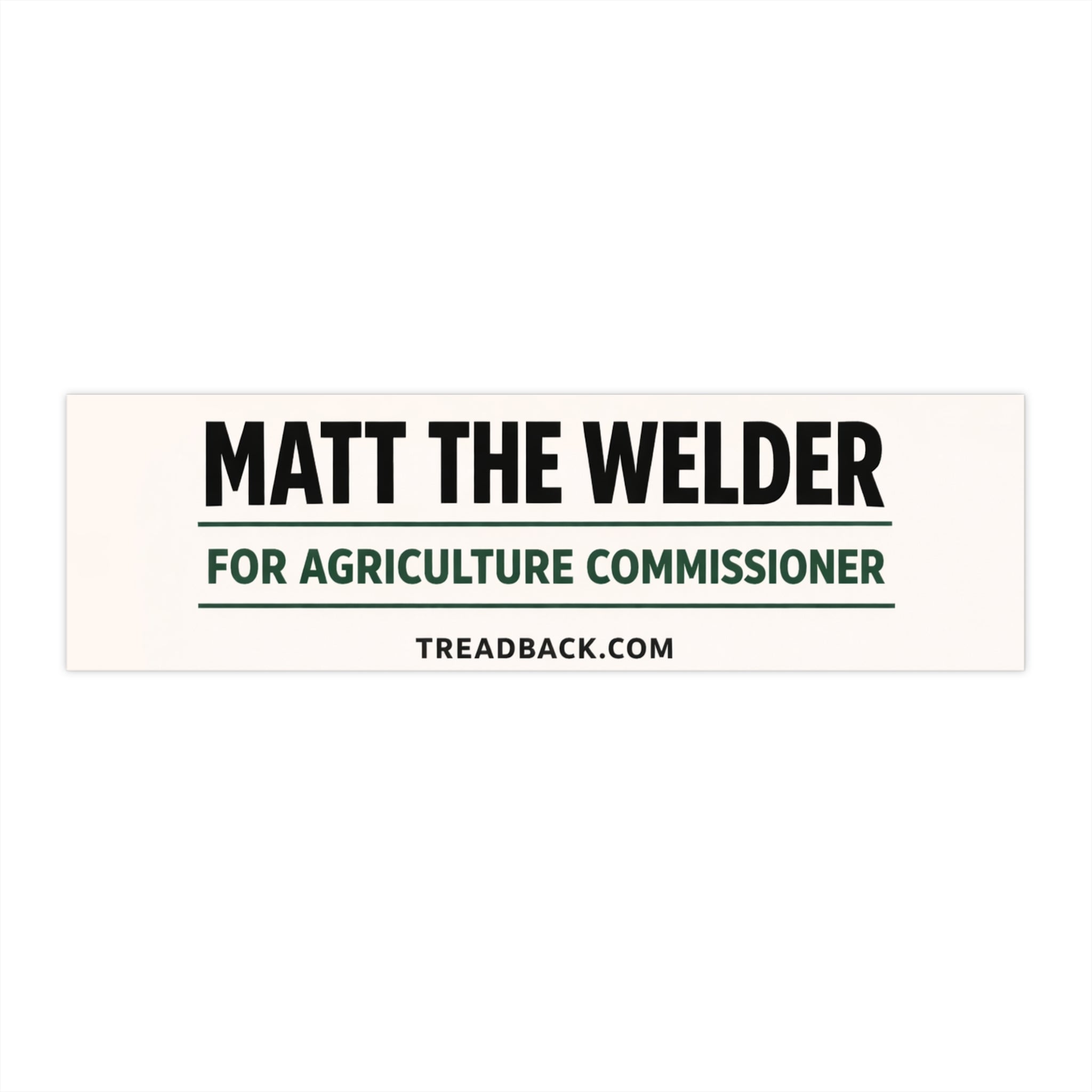 Matt the Welder For Agriculture Commissioner Bumper Sticker - Campaign Support Sticker