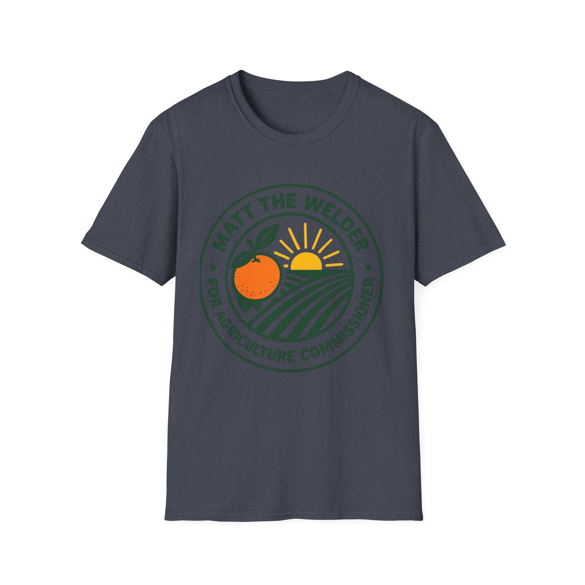 Matt the Welder For Agriculture Commissioner T‑Shirt — Orange & Sunrise Campaign Tee