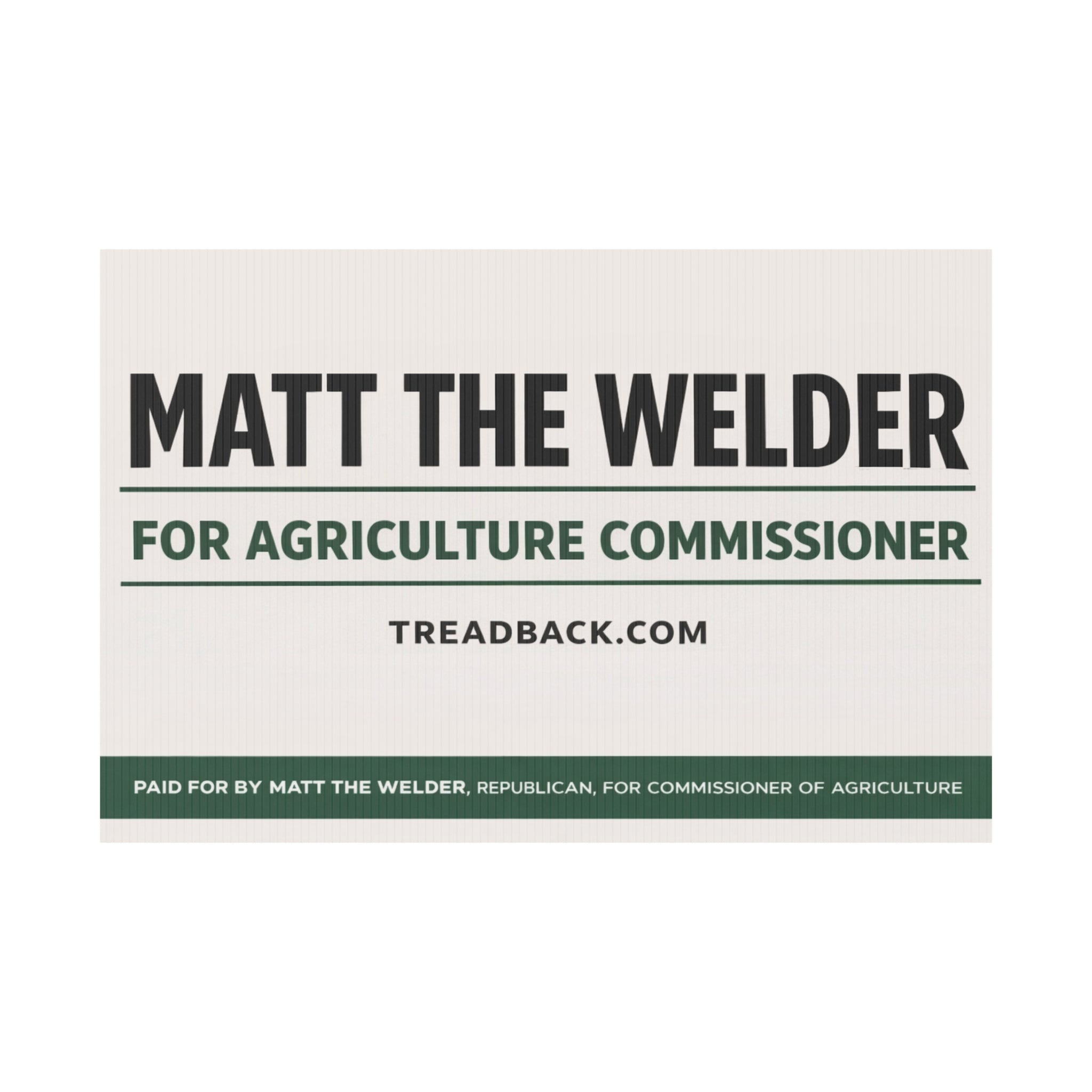 Political Yard Sign — "Matt the Welder for Agriculture Commissioner"