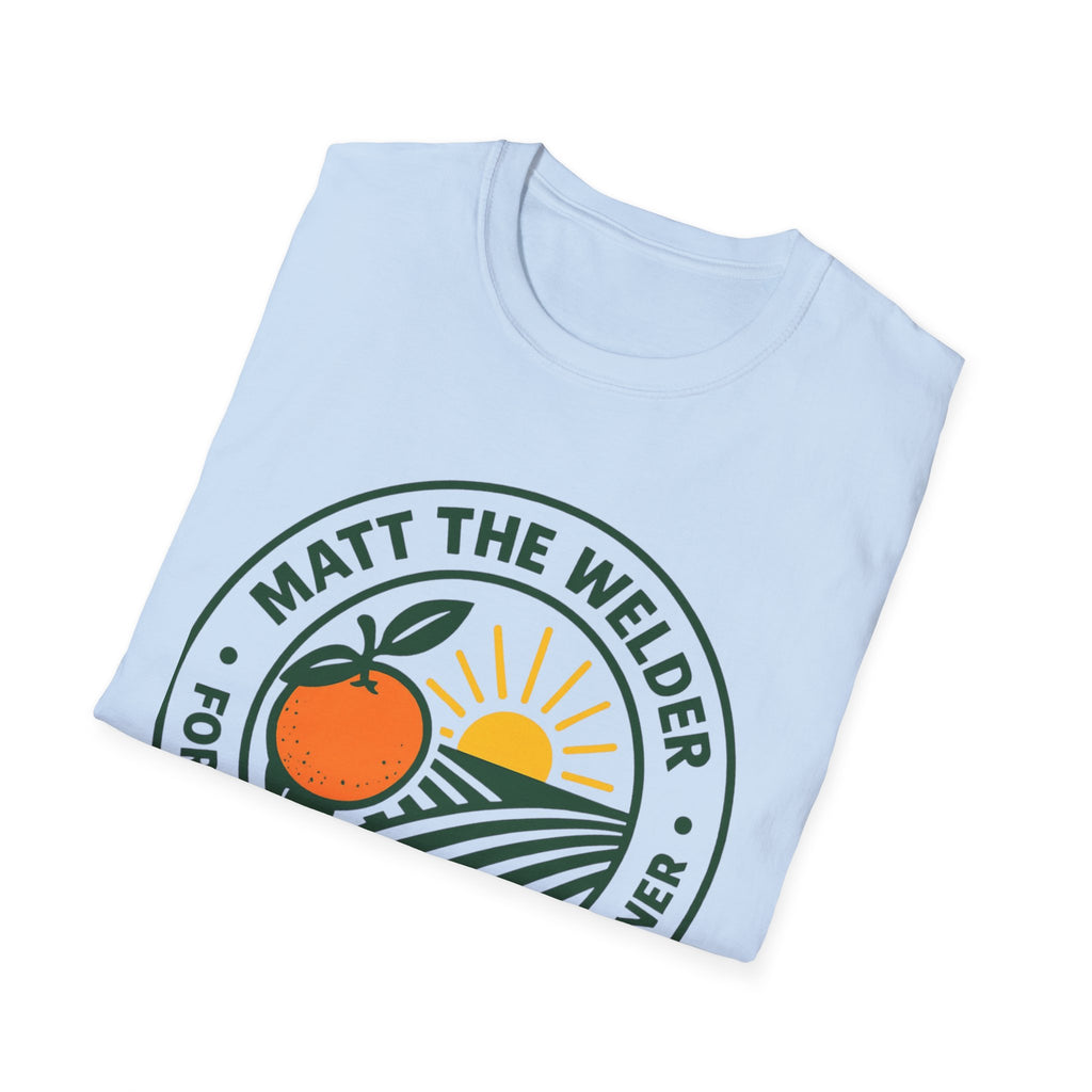 Matt the Welder For Agriculture Commissioner T‑Shirt — Orange & Sunrise Campaign Tee