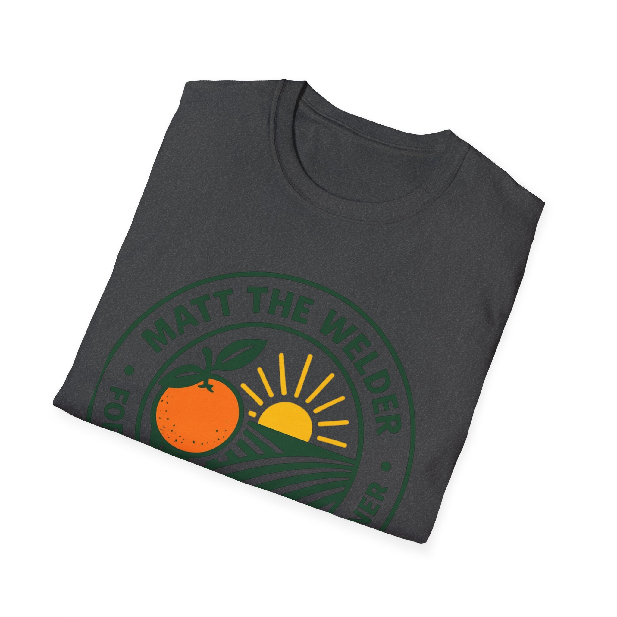 Matt the Welder For Agriculture Commissioner T‑Shirt — Orange & Sunrise Campaign Tee