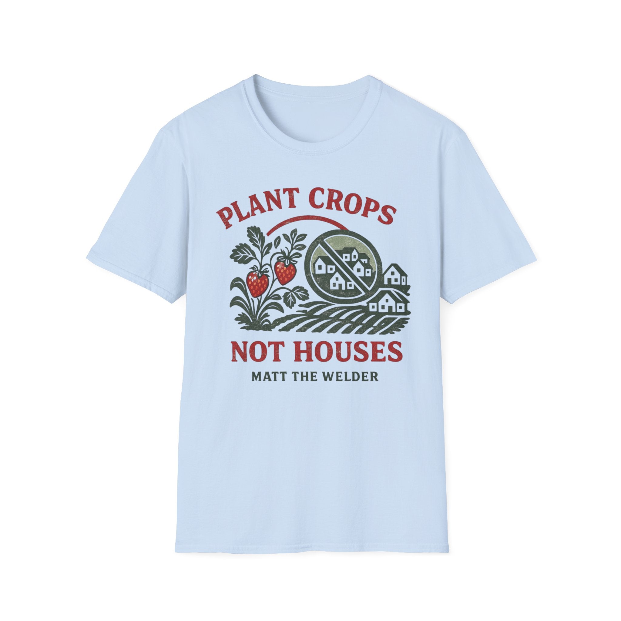 Plant Crops Not Houses T-Shirt — Farm Justice Graphic Tee