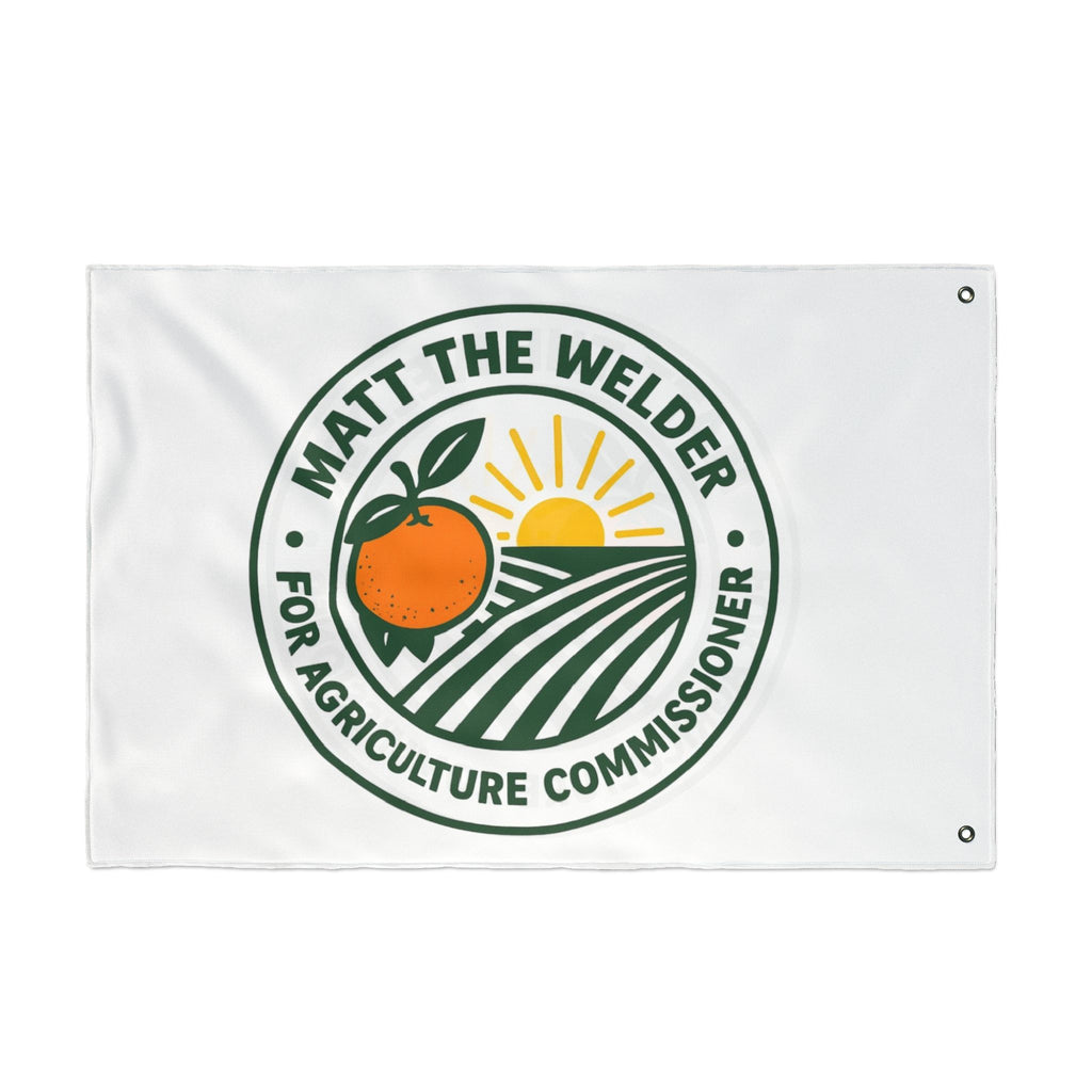 Campaign Flag — "Matt The Welder For Agriculture Commissioner" Double-Sided Garden Banner