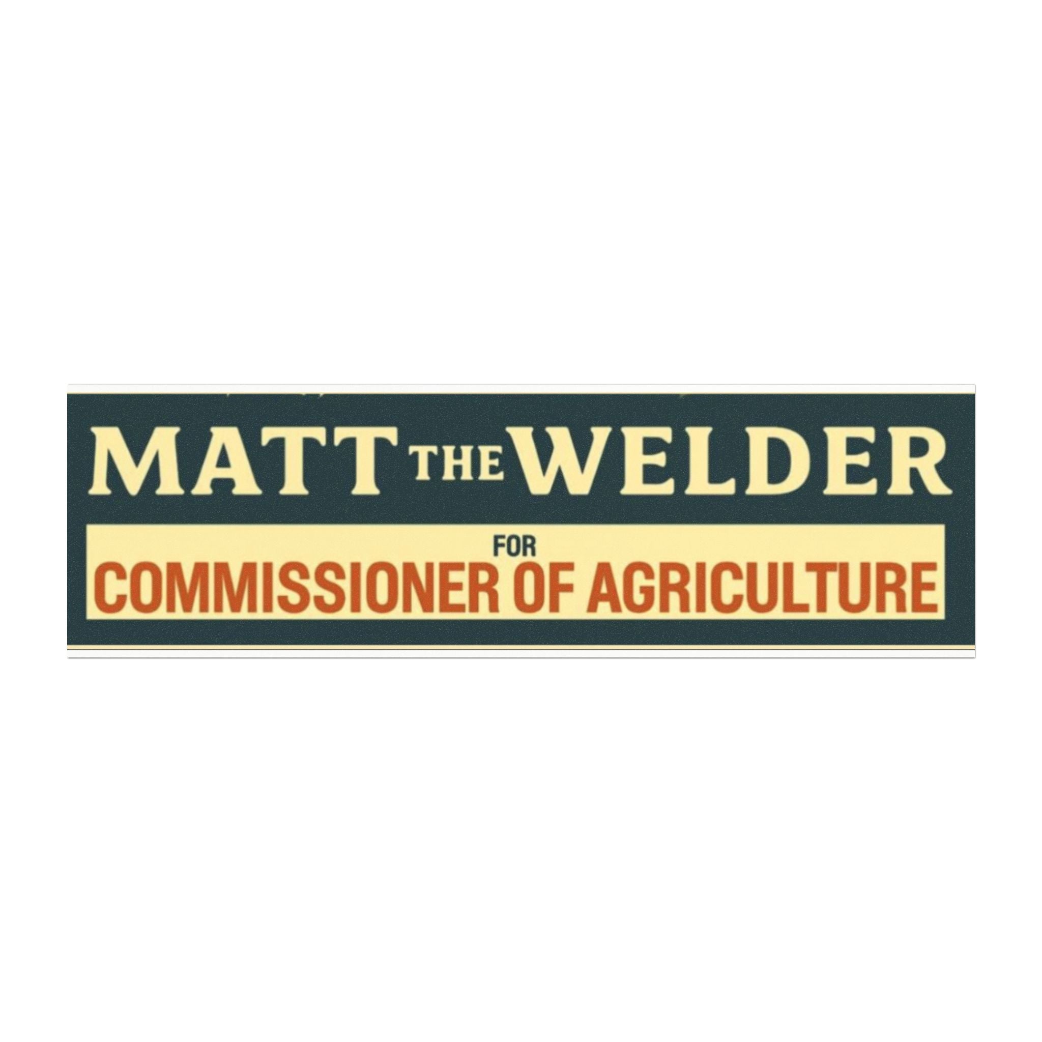 Car Magnet — "Matt the Welder for Commissioner of Agriculture"