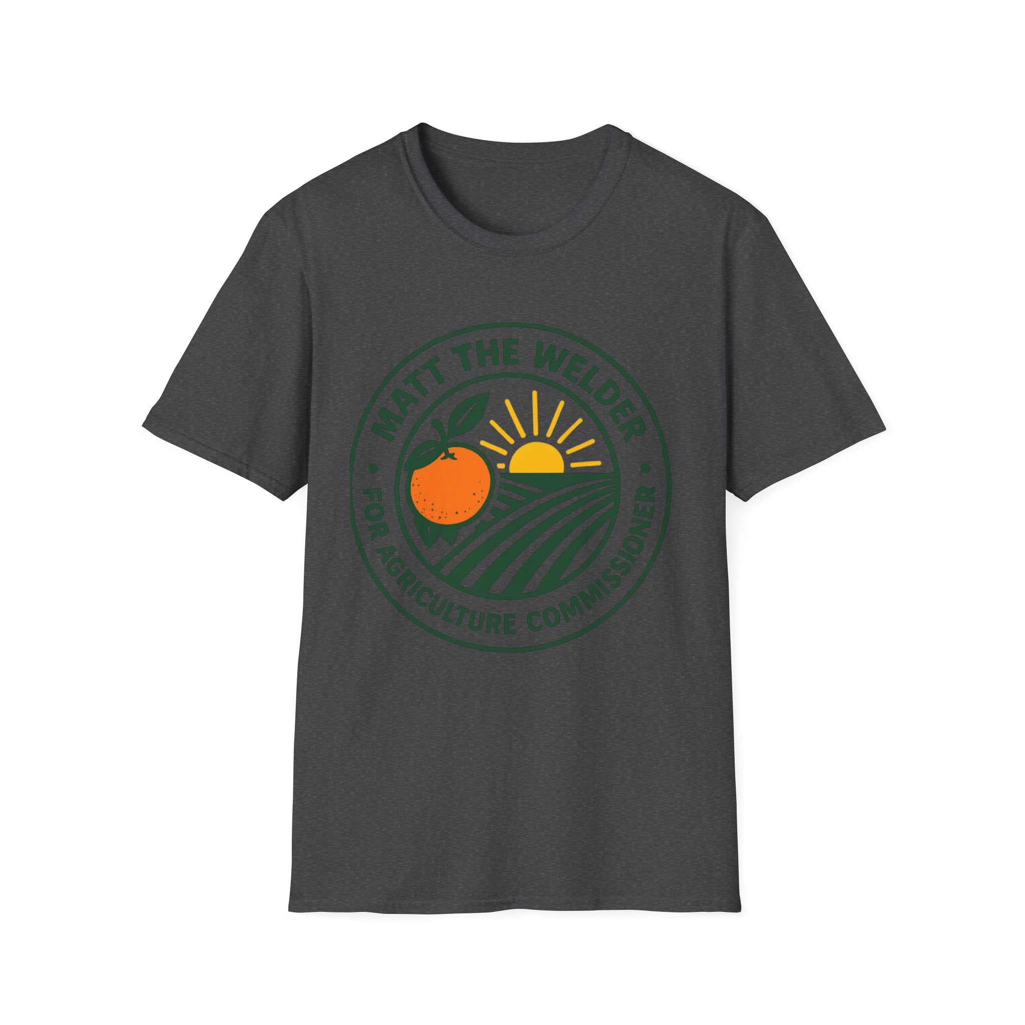 Matt the Welder For Agriculture Commissioner T‑Shirt — Orange & Sunrise Campaign Tee