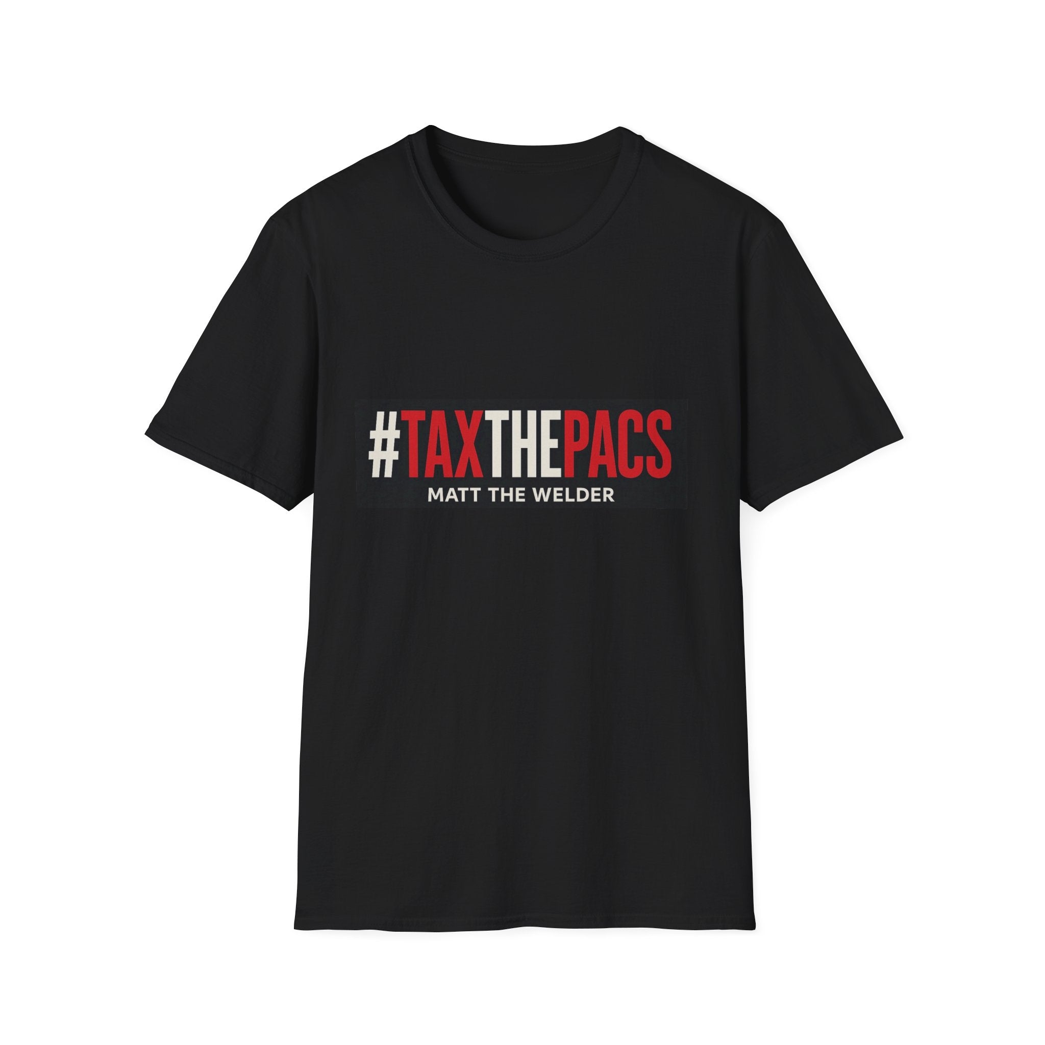 T-Shirt — #TAXTHEPACS Matt The Welder Graphic Tee