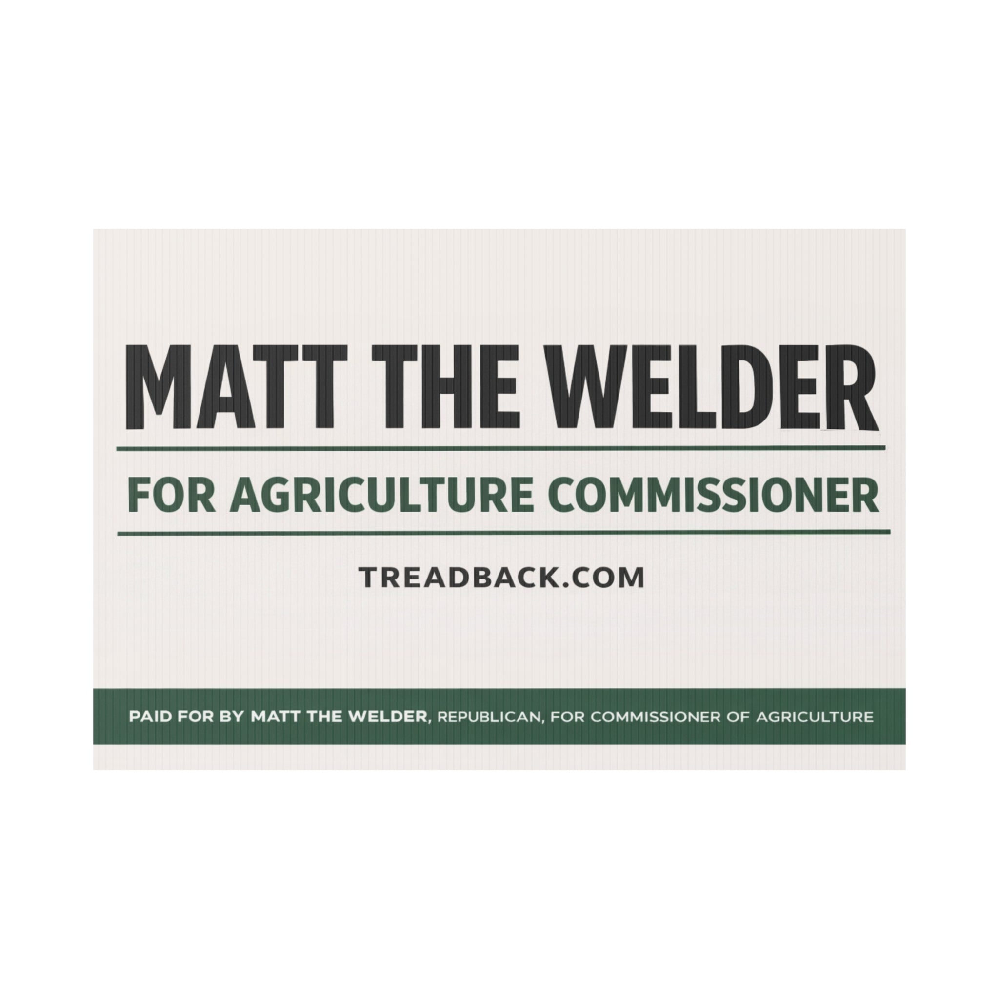 Political Yard Sign — "Matt the Welder for Agriculture Commissioner"