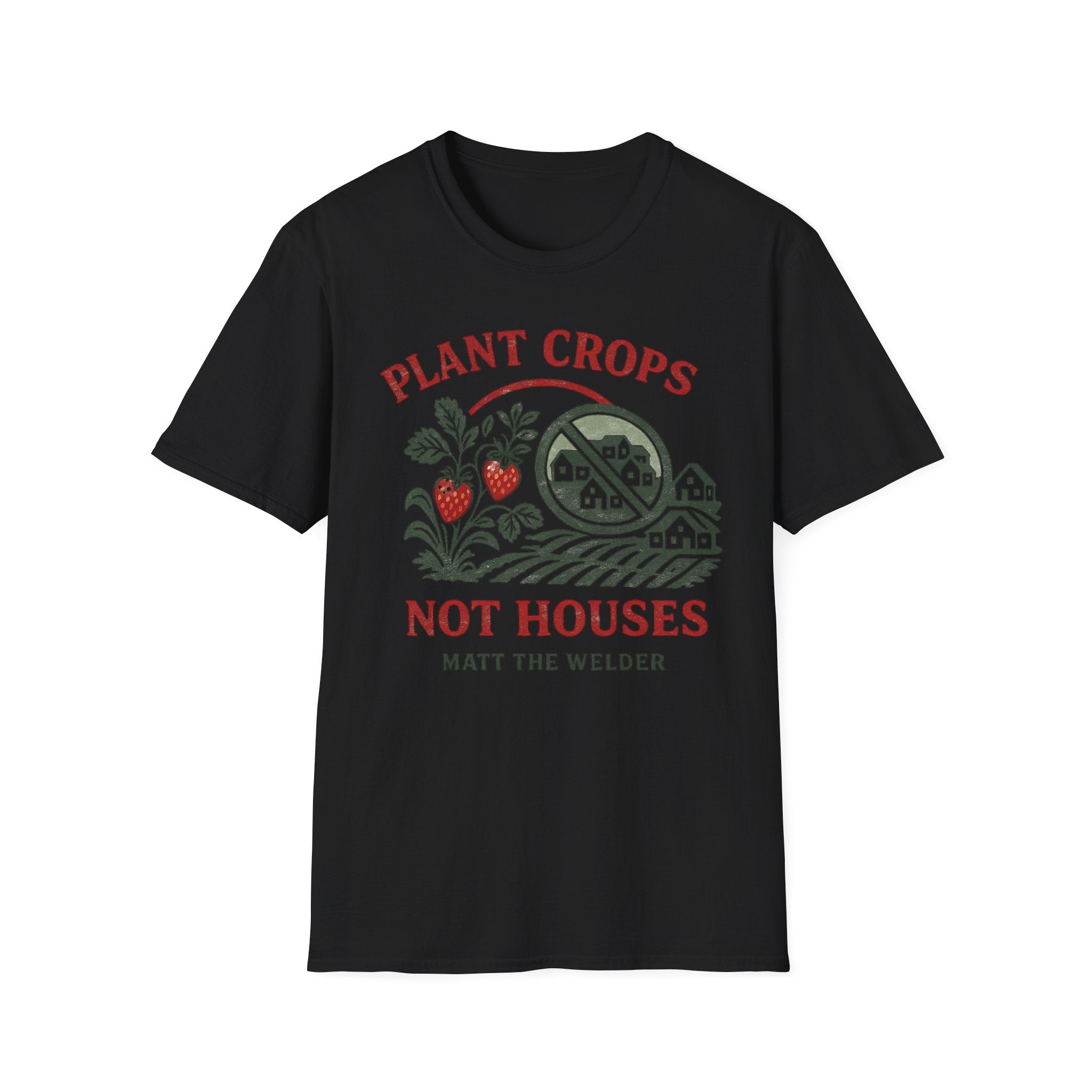 Plant Crops Not Houses T-Shirt — Farm Justice Graphic Tee