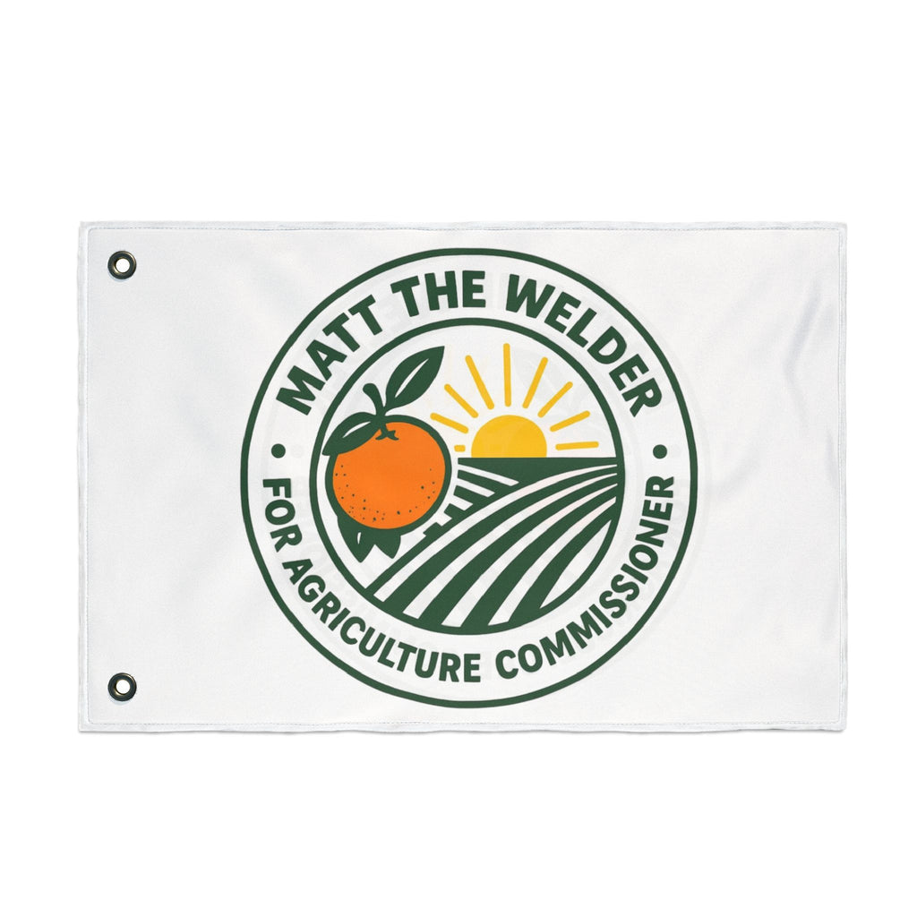 Campaign Flag — "Matt The Welder For Agriculture Commissioner" Double-Sided Garden Banner