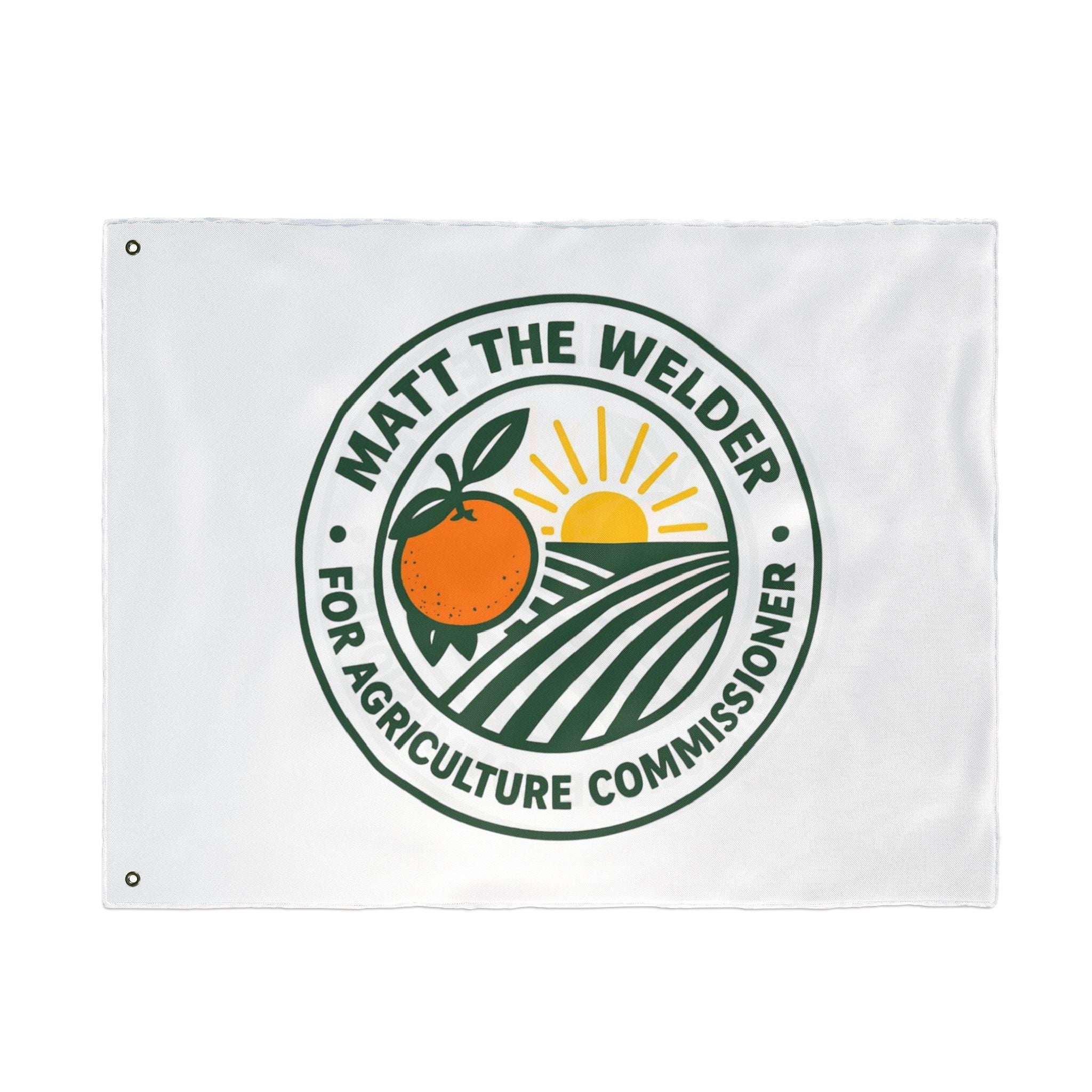 Campaign Flag — "Matt The Welder For Agriculture Commissioner" Double-Sided Garden Banner