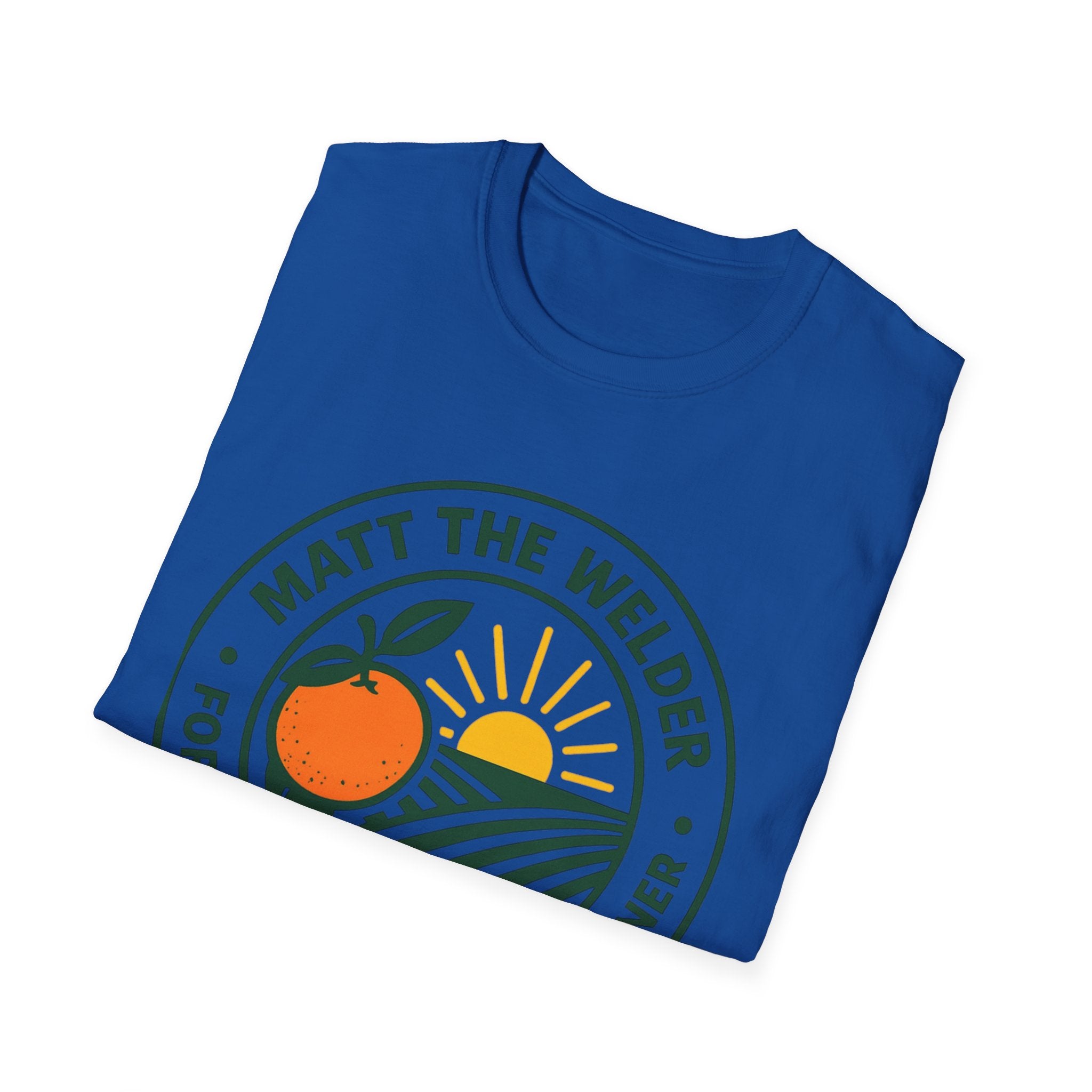 Matt the Welder For Agriculture Commissioner T‑Shirt — Orange & Sunrise Campaign Tee