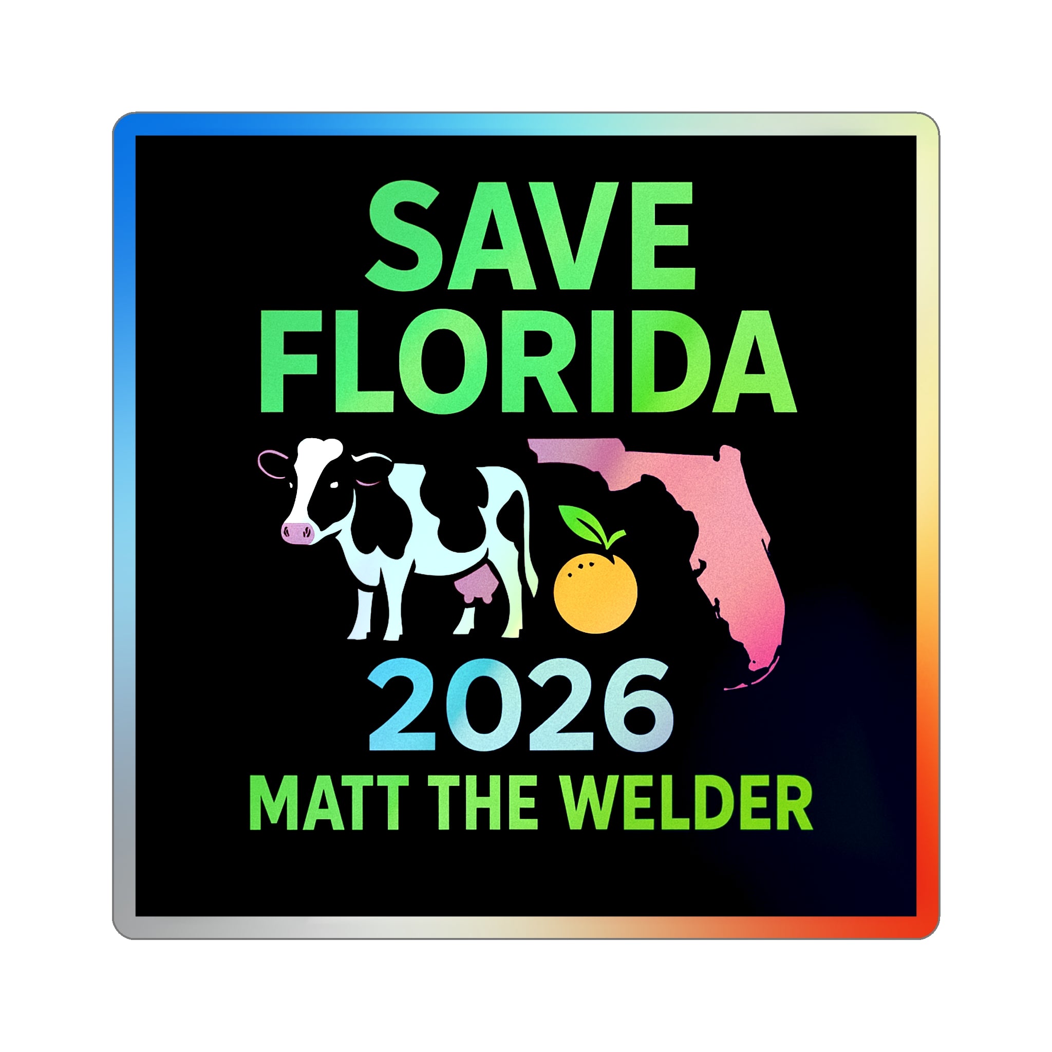 Save Florida 2026 Holographic Die-Cut Sticker — Matt The Welder Campaign
