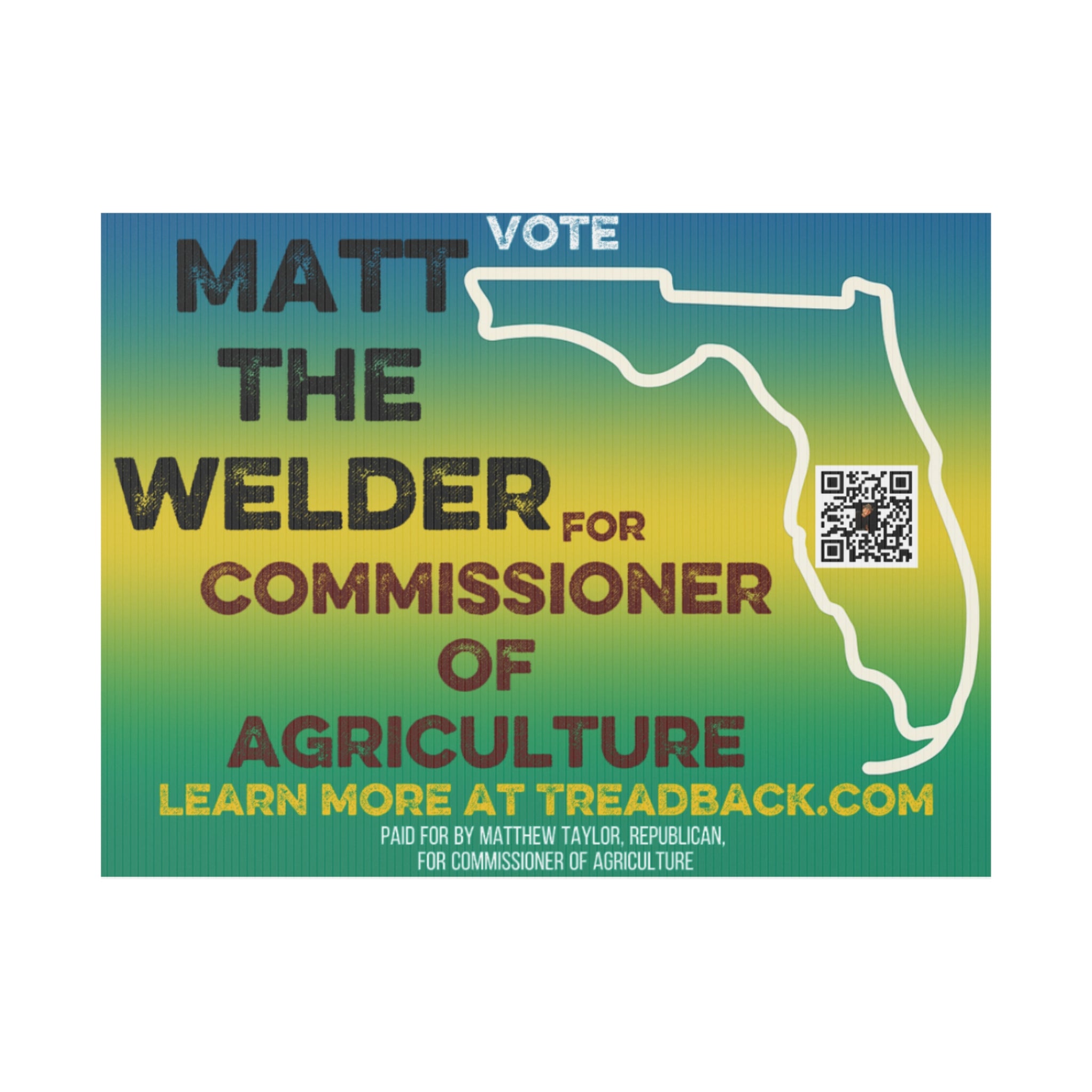 Political Yard Sign – “Vote Matt The Welder for Commissioner of Agriculture”