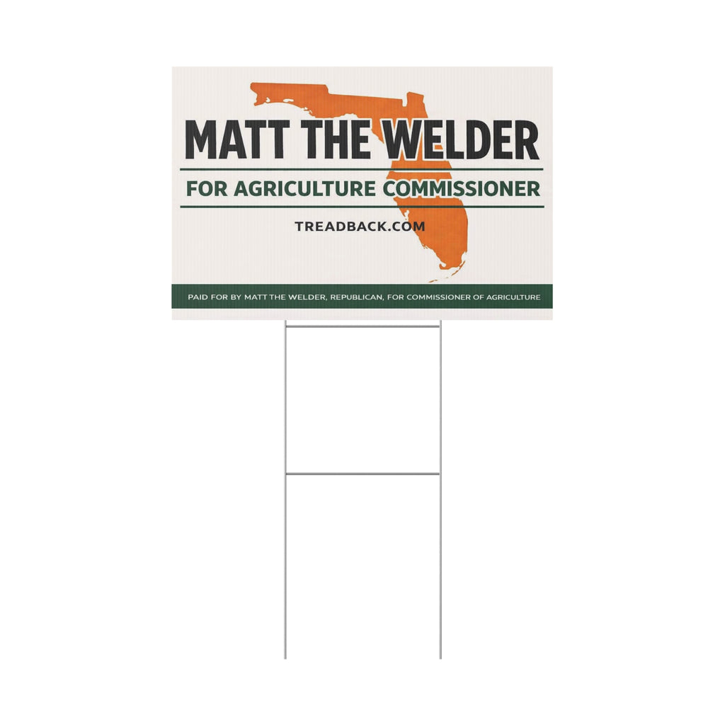 Political Yard Sign — "Matt the Welder for Agriculture Commissioner" Campaign Sign