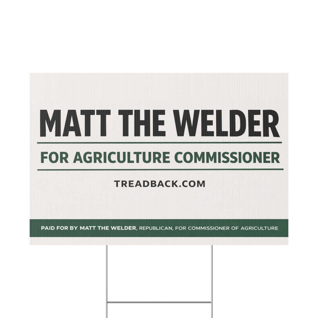 Political Yard Sign — "Matt the Welder for Agriculture Commissioner"
