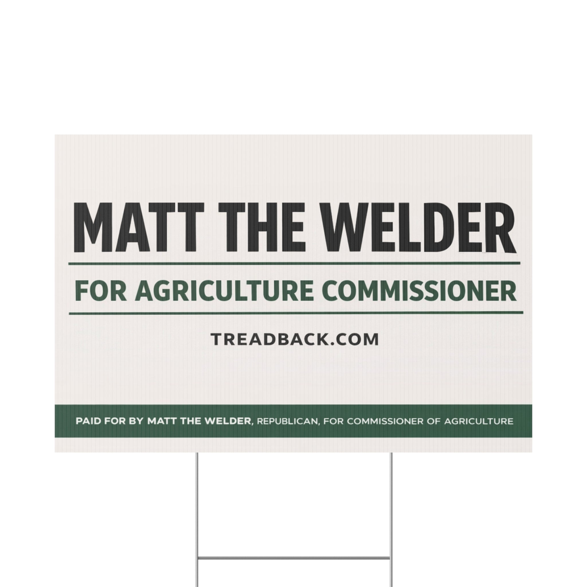 Political Yard Sign — "Matt the Welder for Agriculture Commissioner"