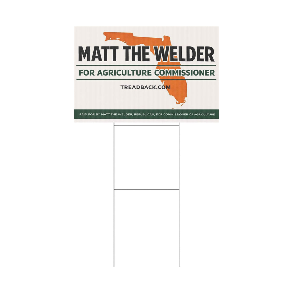Political Yard Sign — "Matt the Welder for Agriculture Commissioner" Campaign Sign