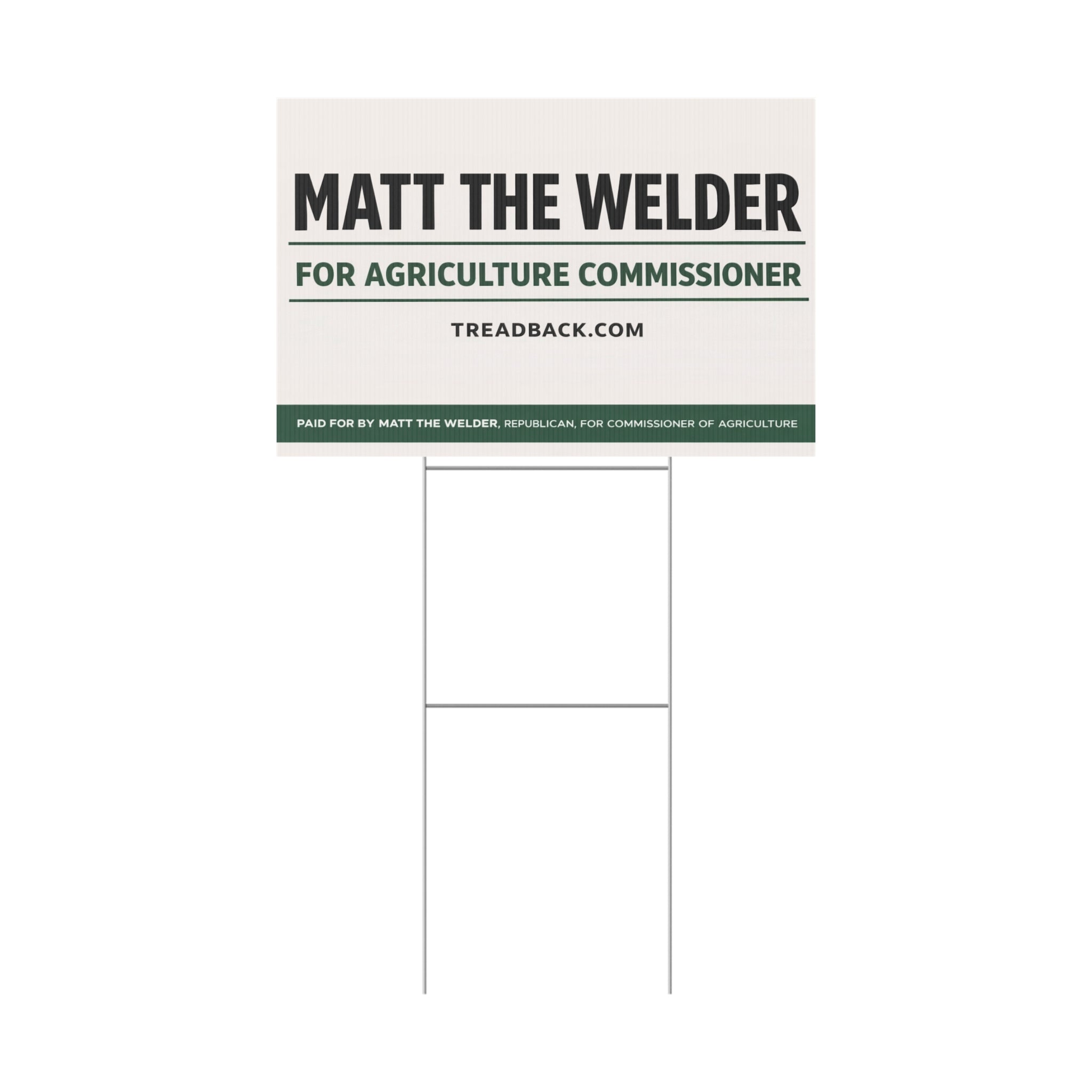 Political Yard Sign — "Matt the Welder for Agriculture Commissioner"