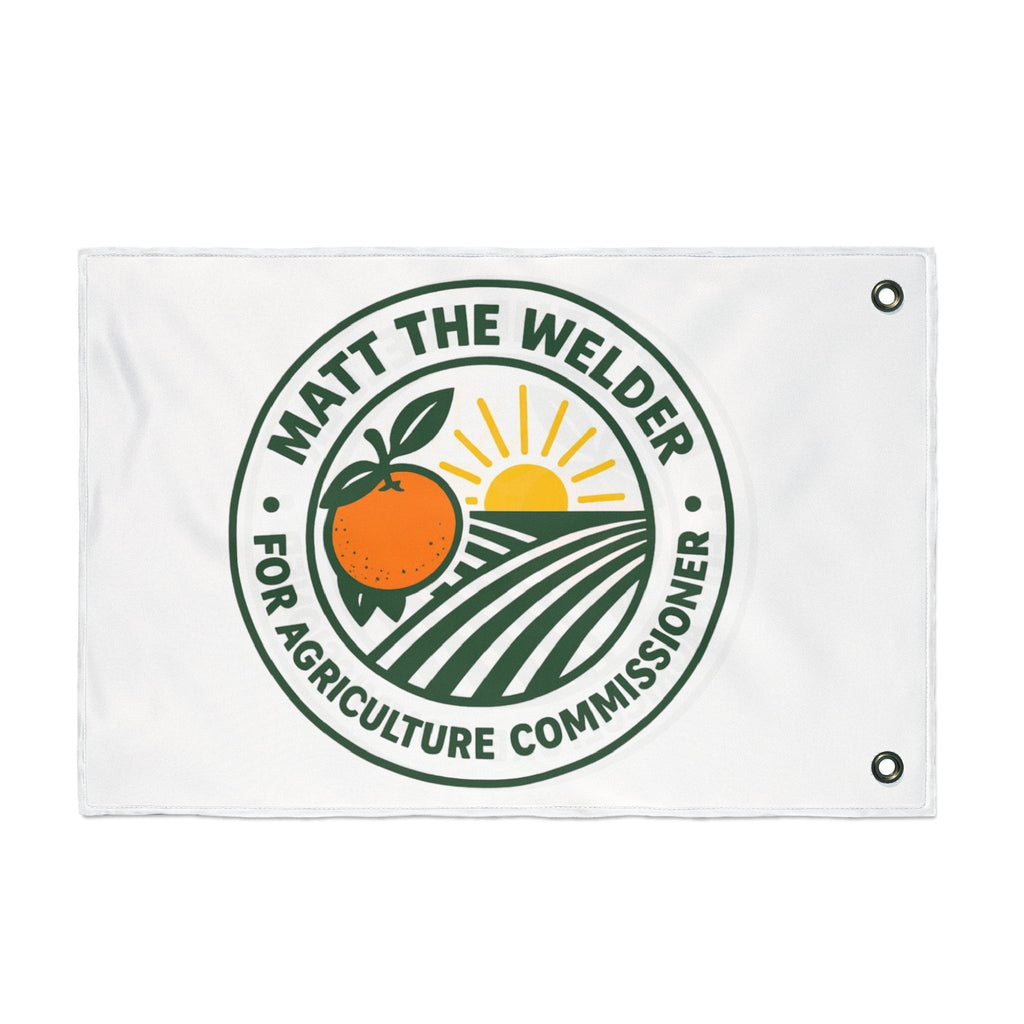 Campaign Flag — "Matt The Welder For Agriculture Commissioner" Double-Sided Garden Banner