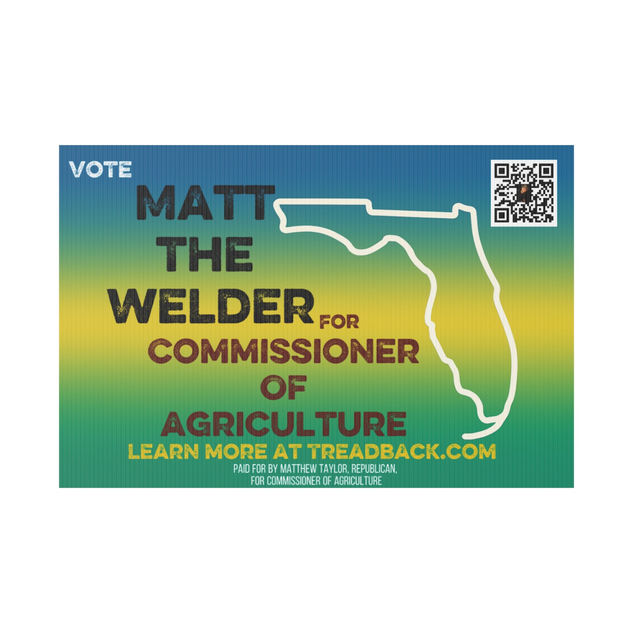 Political Yard Sign – “Vote Matt The Welder for Commissioner of Agriculture”